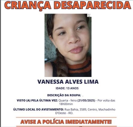 CRIANÇA SUMIDA, FAMÍLIA SOFRENDO - Polícia Civil pede ajuda da população para localizar Vanessa em Rondônia 
