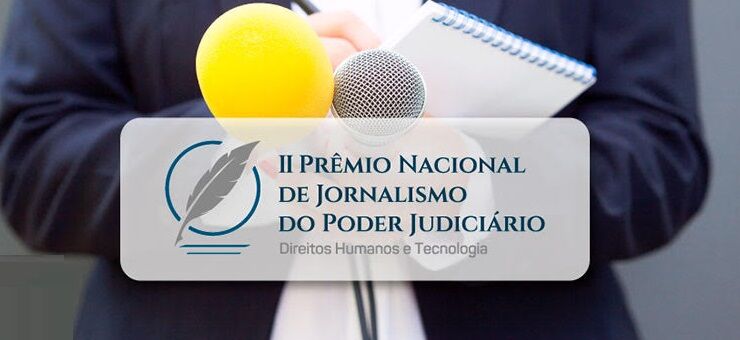 PIXULECO VERGONHOSO - II Prêmio Nacional de Jornalismo do Judiciário avaliará reportagens sobre direitos humanos e tecnologia
