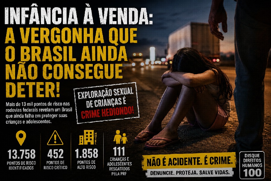 INFÂNCIA À VENDA - 13 mil de pontos de exploração sexual nas estradas do Brasil expõem a omissão do poder público no combate ao crime 
