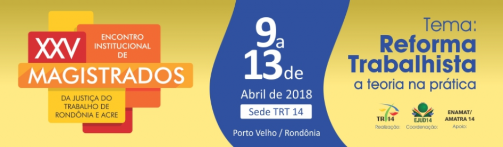Juízes do Trabalho de RO e AC discutirão em Encontro a aplicação e impactos da Reforma Trabalhista