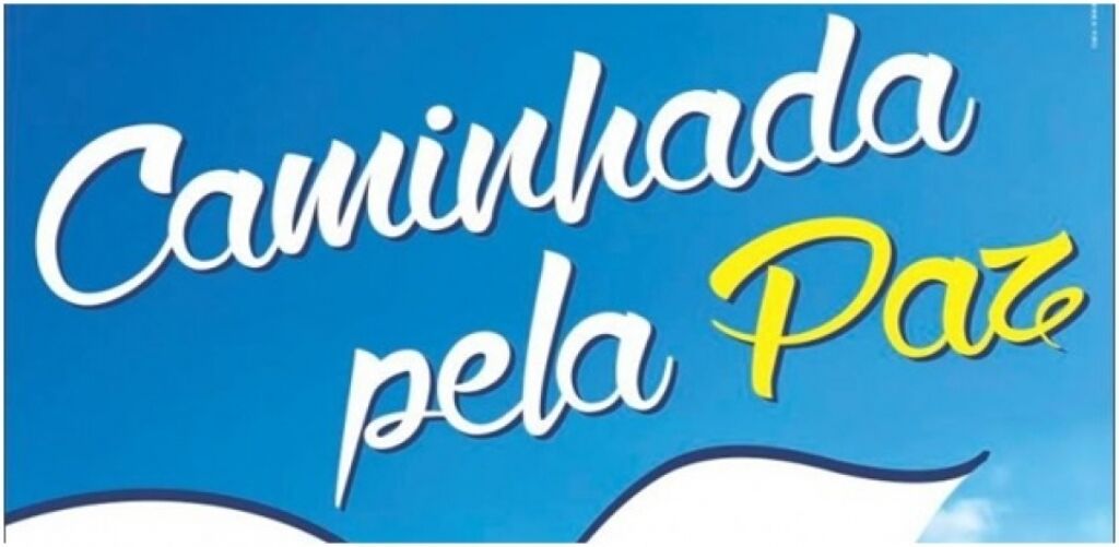 RELIGIÃO:  ‘Caminhada Pela Paz’ neste sábado na Zona Leste