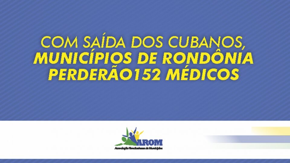 Nota da AROM sobre o programa Mais Médicos; Guajará Mirim e Rolim de Moura serão os municípios mais afetados