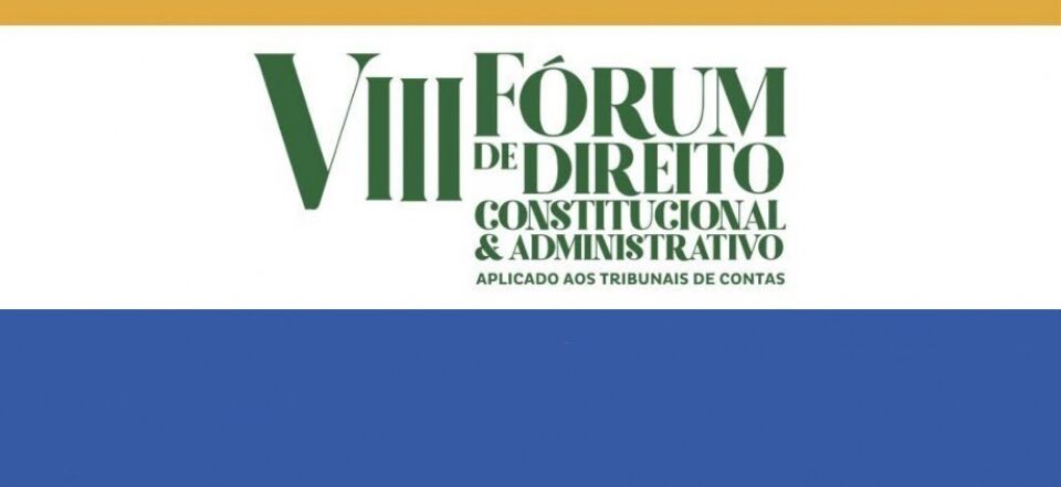 Abertas nesta segunda-feira inscrições para o VIII Fórum de Direito Constitucional e Administrativo