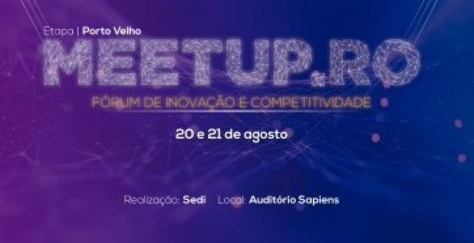 Profissionais de inovação de todo o Brasil participarão do fórum Meetup.RO, em Porto Velho